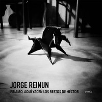 Jorge Reinun - Príamo, Aquí Yacen los Restos de Héctor, Pt. 2