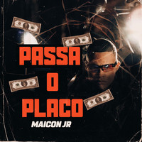 Maicon JR - Passa o Placo (Explicit)