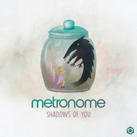 Metronome - Shadows of You