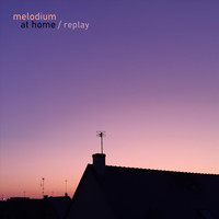 Melodium - At Home / Replay