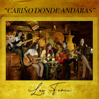 Las Fenix - Cariño Donde Andaras