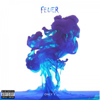 Only Y - Feuer (Explicit)