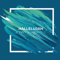 Jonny Somervell - Hallelujah (Story of the Cross)