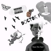 Doctor P - Ease The Pain (Explicit)
