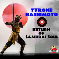 Tyrone Hashimoto - Return of Samurai Soul
