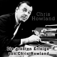 Chris Howland - Die größten Erfloge von Chris Howland