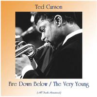 Ted Curson - Fire Down Below / The Very Young (All Tracks Remastered)