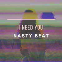 Nasty Beat - I Need You