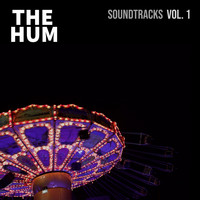 The Hum - Soundtracks, Vol. 1