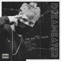 DreamEater - Porque Se Puede (Explicit)