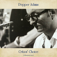 Pepper Adams - Critics' Choice (Remastered 2020)