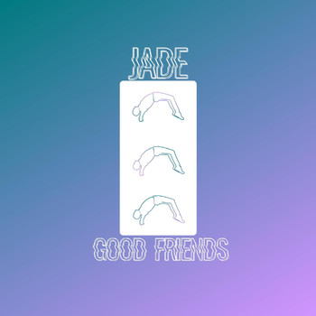 Jade - GOOD FRIENDS (Explicit)