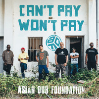 Asian Dub Foundation - Can't Pay Won't Pay