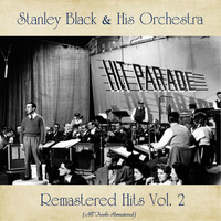 Stanley Black & His Orchestra - Remastered Hits Vol. 2 (All Tracks Remastered)