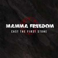 Mamma Freedom - Cast the First Stone