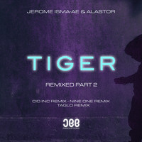 Jerome Isma-Ae & Alastor - Tiger (Remixed, Pt. 2)