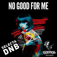 Selecta DnB - No Good for Me