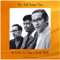 The Bill Evans Trio - In Love in Vain / Very Early (All Tracks Remastered)