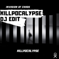 Invasion Of Chaos - Killpocalypse (Dj Edit)