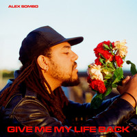 Alex Sombo - Give Me My Life Back