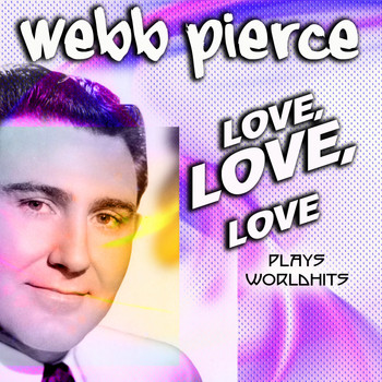 Webb Pierce - Webb Pierce Love, Love, Love (US Country Hits)