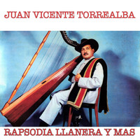 Juan Vicente Torrealba - Rapsodia Llanera y Más