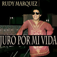 Rudy Marquez - Juro por Mi Vida