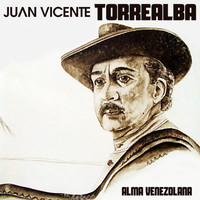 Juan Vicente Torrealba - Alma Venezolana