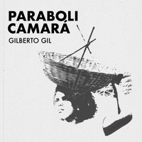 Gilberto Gil - Parabolicamará