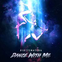 DirtySnatcha - Dance With Me