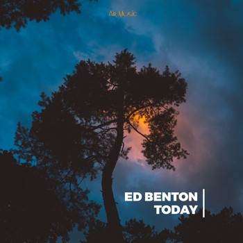 Ed Benton - Today
