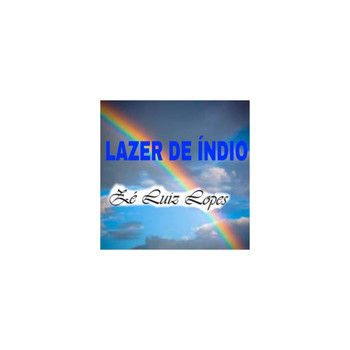 Zé Luiz Lopes - Lazer de Índio