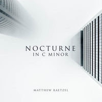 Matthew Raetzel - Nocturne in C Minor