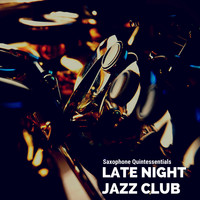 Late Night Jazz Club - Saxophone Quintessentials