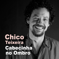 Chico Teixeira - Cabecinha No Ombro (Ao Vivo)