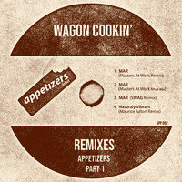 Wagon Cookin' - Appetizers Remixes, Pt. 1