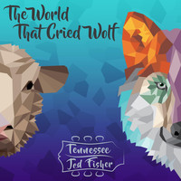 Tennessee Jed Fisher - The World That Cried Wolf