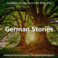 The Earbookers - Learn German Stories in Your Sleep with Ambient Forest Sounds: The Missing Backpack
