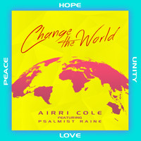 Airri Cole - Change the World (feat. Psalmist Raine)