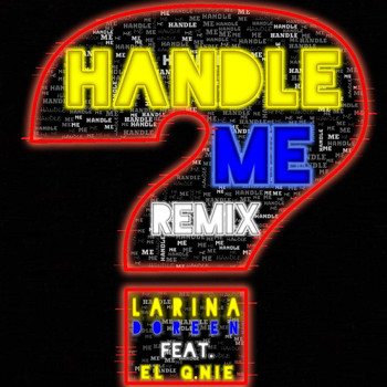 Larina Doreen - Handle Me (Remix) [feat. El G.NIE]
