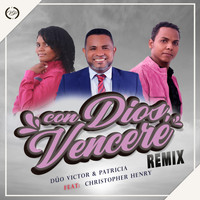Duo Victor y Patricia - Con Dios Venceré (Remix) [feat. Christopher Henry]