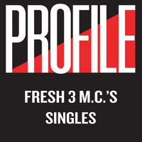 Fresh 3 MC's - Profile Singles