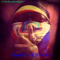 Yung James - Say Noting (Explicit)