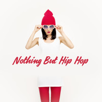 Best Of Hits - Nothing But Hip Hop: 100% Best Instrumental Beats