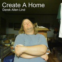 Derek Allen Lind - Create a Home