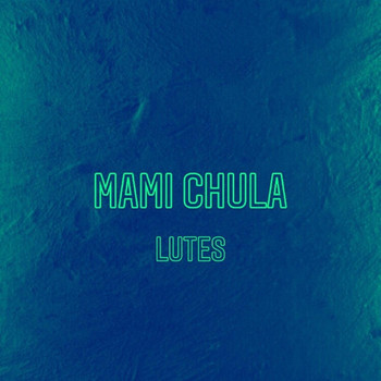 LuTes - Mami Chula