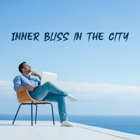 Jazz Instrumentals - Inner Bliss in the City – Relax Time, Beautiful Feelings, Easy Listening Jazz