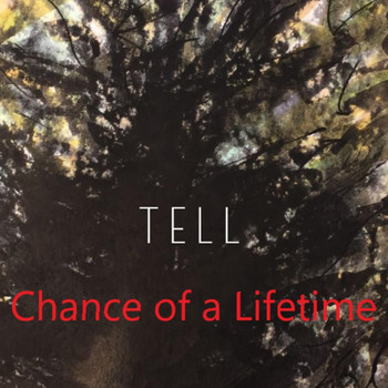 Tell - Chance of a Lifetime