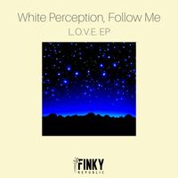 White Perception, Follow Me (CH) - L.O.V.E. EP
