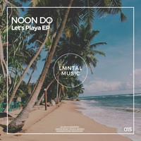 Noon Do - Let’s Playa EP
